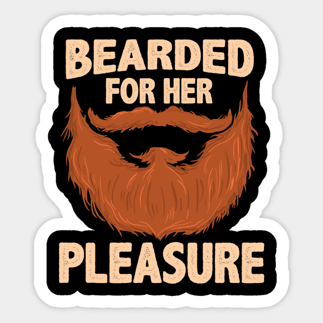 Bearded For Her Pleasure - Funny Biker Beard Tee Sticker by biNutz